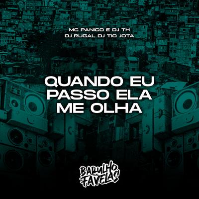 Quando Eu Passo Ela Me Olha By DJ Rugal Original, Mc Panico, DJ Tio Jota, DJ TH's cover