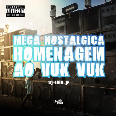 Mega Nostalgica - Homenagem ao Vuk Vuk By DJ Erik JP's cover