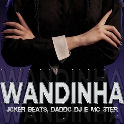 Wandinha By Joker Beats, Daddo DJ, Mc Ster's cover