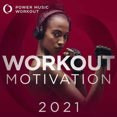 Workout Motivation 2021 (Nonstop Mix Ideal for Gym, Jogging, Running, Cardio, And Fitness)'s cover