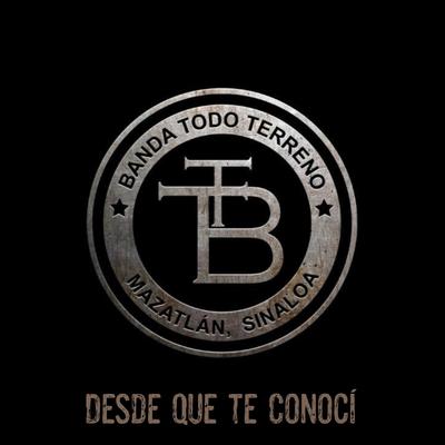 Desde Que Te Conocí By Banda Todo Terreno's cover