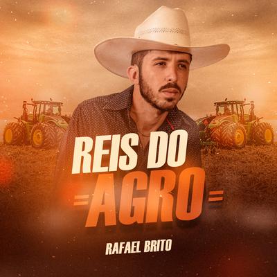 Reis do Agro By Rafael Brito's cover