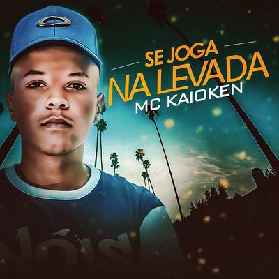 Se Joga na Levada By MC Kaioken's cover