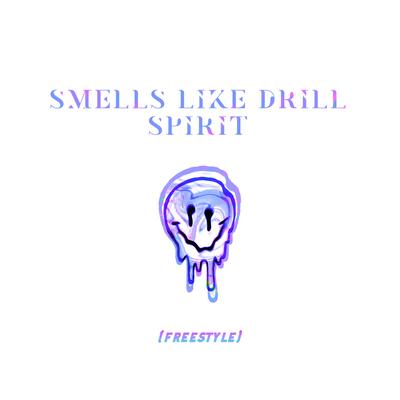 Smells Like Drill Spirit (Freestyle) By DDark, Sensei D's cover
