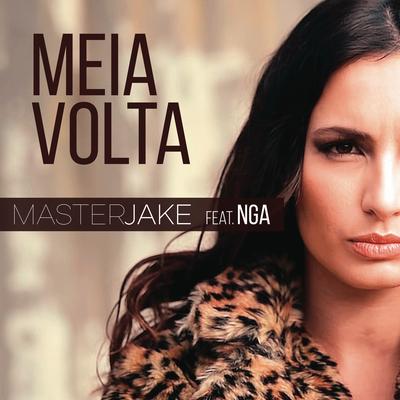 Meia Volta (feat. NGA) By Master Jake, NGA's cover