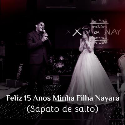 Feliz 15 Anos Minha Filha Nayara (Sapato de Salto)'s cover