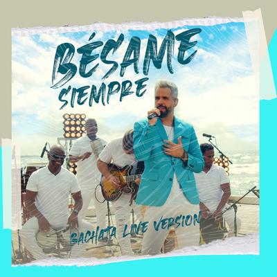 Bésame Siempre (Bachata Live Version)'s cover