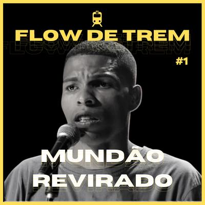 Flow de Trem #1: Mundão Revirado (Acústico) By Mano Hick, Rodrigo Baraldo's cover