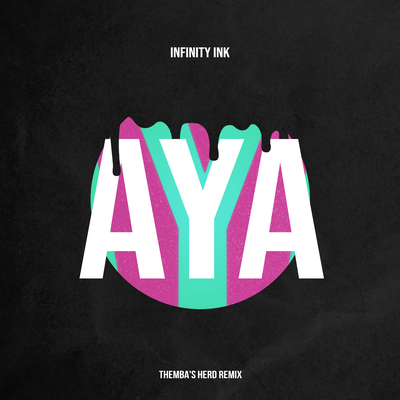 Aya (THEMBA's Herd Remix) By Infinity Ink's cover