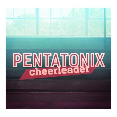 Cheerleader (OMI Cover) By Pentatonix's cover