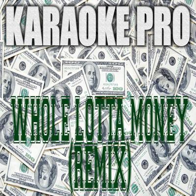 Whole Lotta Money (Remix) (Originally Performed by BIA and Nicki Minaj) (Instrumental) By Karaoke Pro's cover