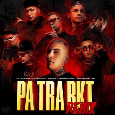 Pa Tra Rkt (Remix) By Callejero Fino, L-Gante, ECKO, Kaleb di Masi, Fili Wey, Homer El Mero Mero, John C, Papichamp's cover