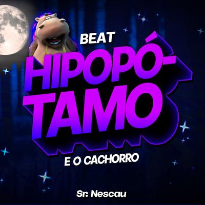 BEAT DO HIPOPÓTAMO E O CACHORRO By Sr. Nescau's cover