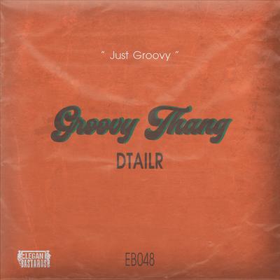 Groovy Thang By DTAILR's cover