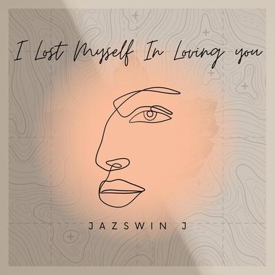 I Lost Myself in Loving You By Jazswin J's cover