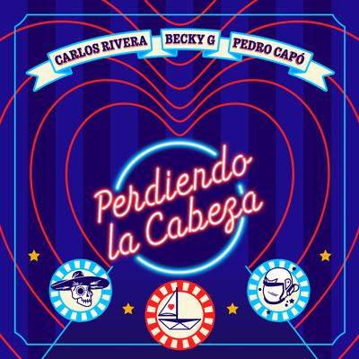 Perdiendo la Cabeza By Carlos Rivera, Becky G, Pedro Capó's cover