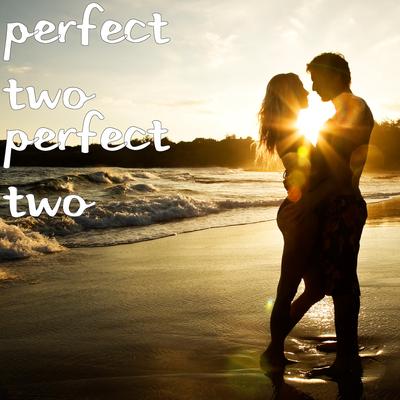 Perfect Two By Perfect Two's cover