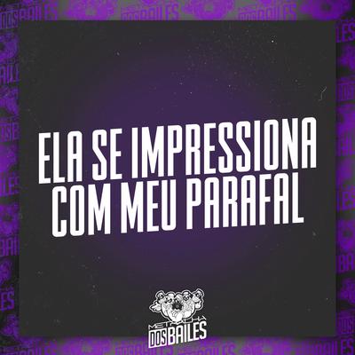 Ela Se Impressiona Com Meu Parafal By MC Cyclope, Mc Rodrigo do CN, Dj LW's cover