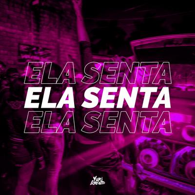 Ela Senta (feat. Mc Dobella & Mc Thammy) By Yuri Lorenzo, Mc Dobella, Thammy's cover