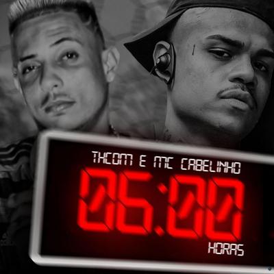06:00 Horas (feat. MC Cabelinho) (feat. MC Cabelinho) (Brega Funk) By Th CDM, Davi no beat, MC Cabelinho's cover