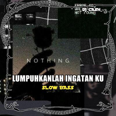 DJ Lumpuhkan Lah Ingatan Ku X Uncover (Remix)'s cover