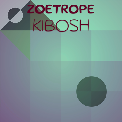 Zoetrope Kibosh's cover
