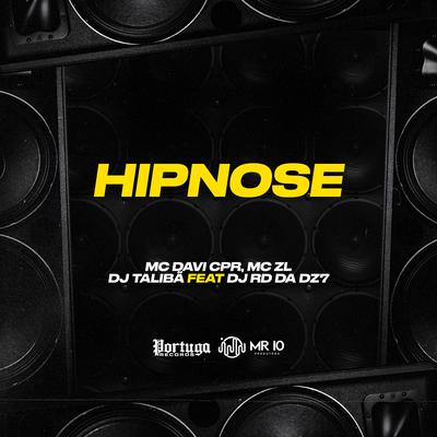 Hipnose By MC DAVI CPR, Mc ZL, DJ TALIBÃ, DJ RD DA DZ7's cover