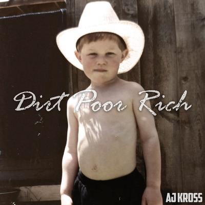 Dirt Poor Rich By AJ Kross's cover