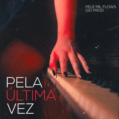 Pela Última Vez By Pelé MilFlows, Gioprod, Original Quality's cover