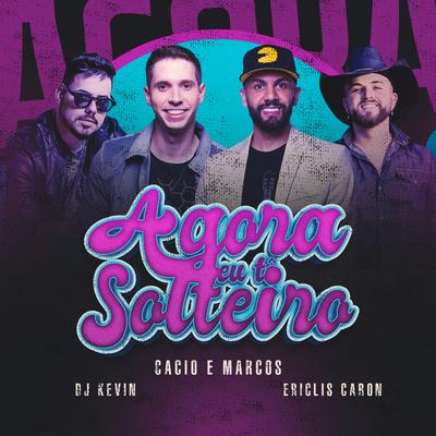 Agora Eu Tô Solteiro By Ericlis Caron, Cacio e Marcos, Dj Kevin's cover