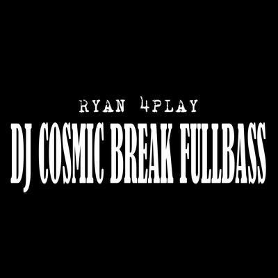 Dj Cosmic Break Fullbass's cover