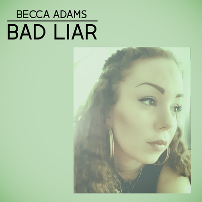Bad Liar (Acoustic) By Becca Adams's cover