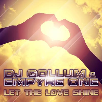 Let the Love Shine (Hands up Mix) By DJ Gollum, Empyre One's cover
