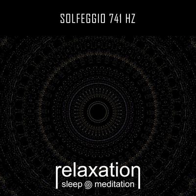 Solfeggio 741 Hz By Relaxation Sleep Meditation's cover