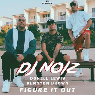 Figure It Out (Remix) By DJ Noiz, Kennyon Brown, Donell Lewis's cover