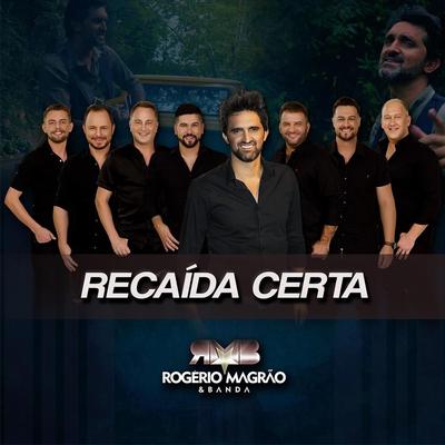 Recaída Certa By Rogério Magrão e Banda's cover