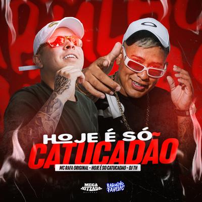 Hoje É Só Catucadão By DJ TH, MC Rafa Original's cover