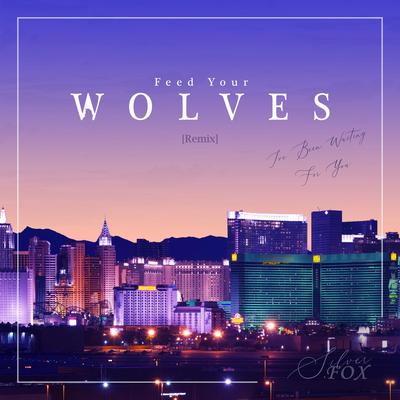 I've Been Waiting For You (SilverFox Remix) By Feed Your Wolves, SilverFox's cover