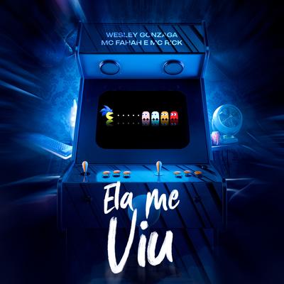 Ela Me Viu By Dj Wesley Gonzaga, MC Fahah, MC Rick's cover