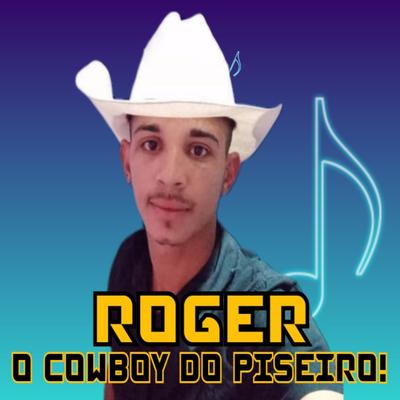 Roger O Cowboy Do Piseiro's cover