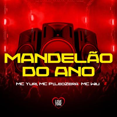 Mandelão do Ano By MC Yuri, MC P1, LeoZera, Love Funk, MC Wiu's cover