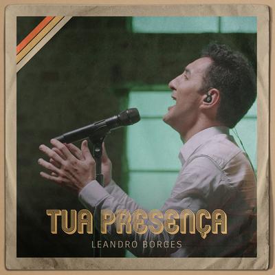 Tua Presença By Leandro Borges's cover