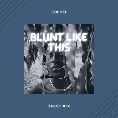 Blunt like this By KiD JET, Bluntkid's cover