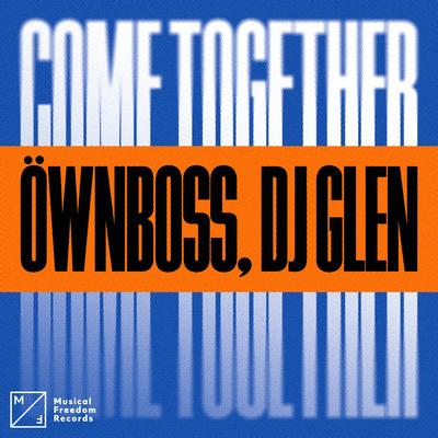 Come Together By Öwnboss, DJ Glen's cover