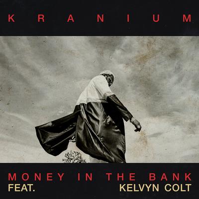 Money in the Bank (feat. Kelvyn Colt) By Kranium, Kelvyn Colt's cover