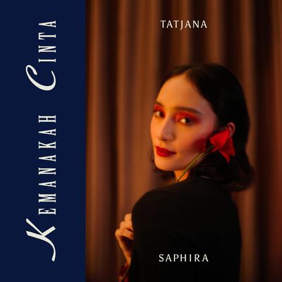 Kemanakah Cinta By Tatjana Saphira's cover