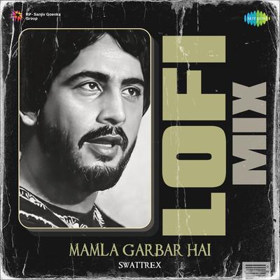 Mamla Garbar Hai Lofi Mix's cover