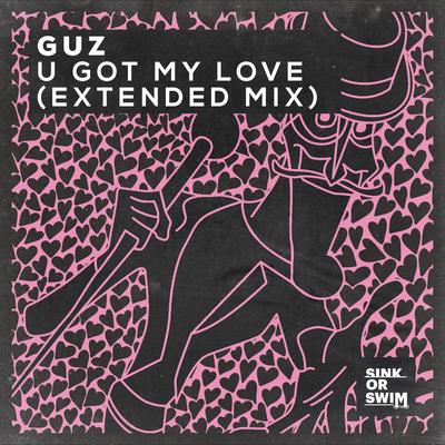 U Got My Love (Extended Mix) By Guz's cover