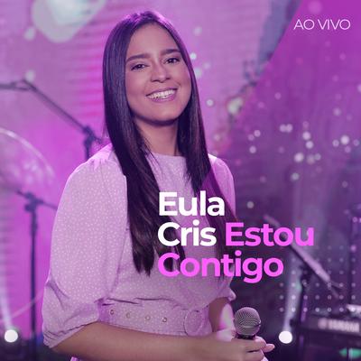 Estou Contigo (Ao Vivo) By Eula Cris's cover