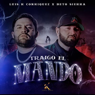 Traigo El Mando By Luis R Conriquez, Beto Sierra's cover